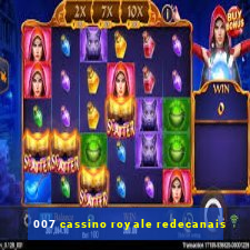 007 cassino royale redecanais